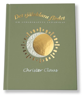 Boken Det självklara flödet – om ledarskapets ledarskap av Christer Claus